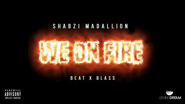 ShabZi Madallion - We On Fire